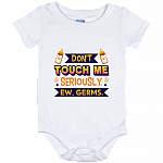 Don't Touch Me Seriously Ew Germs Cute Baby Onesie - Baby Infant Bodysuit, White, Baby Onesie - 12 Month