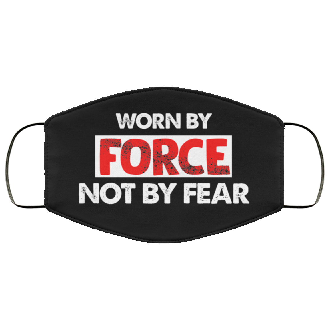 Worn by Force Not by Fear Washable Reusable Custom - Printed Cloth Face Mask Cover, Black, Cloth Face Cover