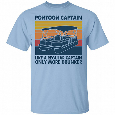 Pontoon Captain Like A Regular Captain Only More Drunker T-Shirt - Funny Pontoon Shirt, Light Blue, Unisex T-Shirt