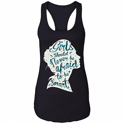 Girls You Should Never Afraid To Be Smart Cotton Tank Top Tee - Girl Power Feminist Ladies Racerback Tank, Black, Ladies Racerback Tank