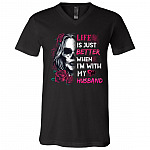 Life Is Just Better When I'm With My Husband Skull T-Shirt - V-Neck Shirt, Black, V-Neck T-Shirt Life Is Just Better When I'm With My Husband Skull T-Shirt - V-Neck Shirt, Black, V-Neck T-Shirt