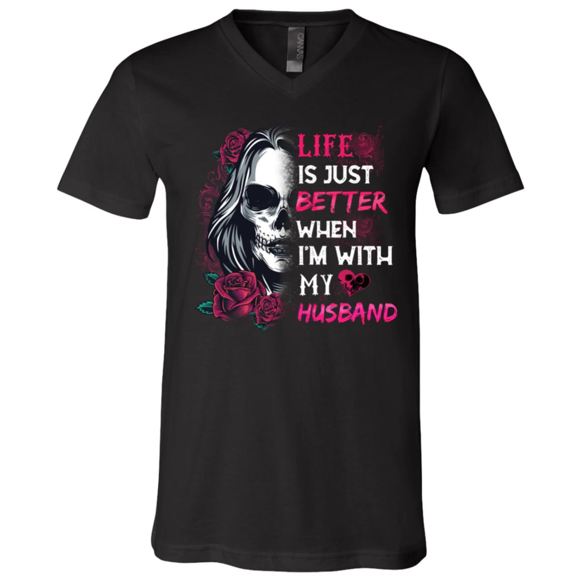 Life Is Just Better When I'm With My Husband Skull T-Shirt - V-Neck Shirt, Black, V-Neck T-Shirt Life Is Just Better When I'm With My Husband Skull T-Shirt - V-Neck Shirt, Black, V-Neck T-Shirt