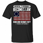 When Tyranny Becomes Law Rebellion Becomes Duty T-Shirt, Black, Unisex T-Shirt