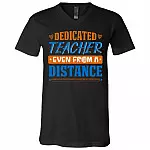 Dedicated Teacher Even from a Distance Teacher Gift T-Shirt - V Neck, Black, V-Neck T-Shirt