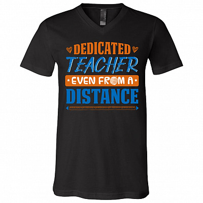 Dedicated Teacher Even from a Distance Teacher Gift T-Shirt - V Neck, Black, V-Neck T-Shirt