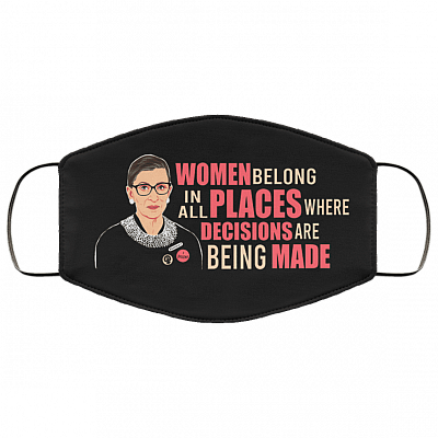 Women Belong In All Places Where Decisions Are Being Made Washable Reusable Custom – Printed Cloth Face Mask Cover, Black, Cloth Face Mask