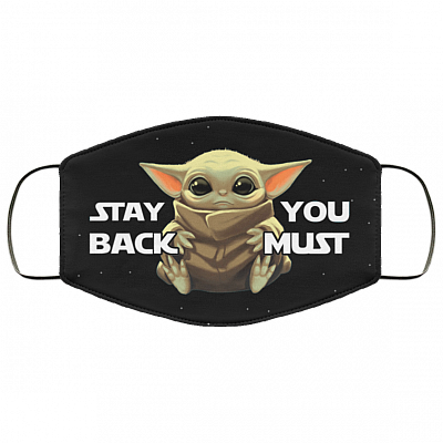 Stay Back You Must Baby Yoda Washable Reusable Custom - Printed Cloth Face Mask Cover, Black, Cloth Face Cover