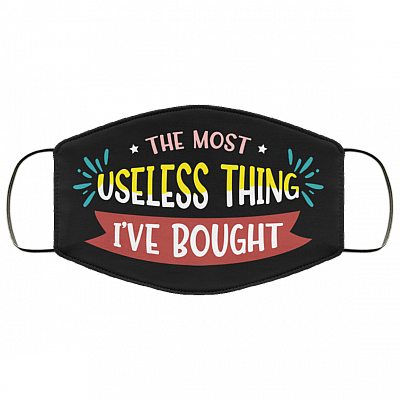 The Most Useless Thing I've Bought Funny Washable Reusable Custom - Printed Cloth Face Mask Cover, Black, Cloth Face Cover