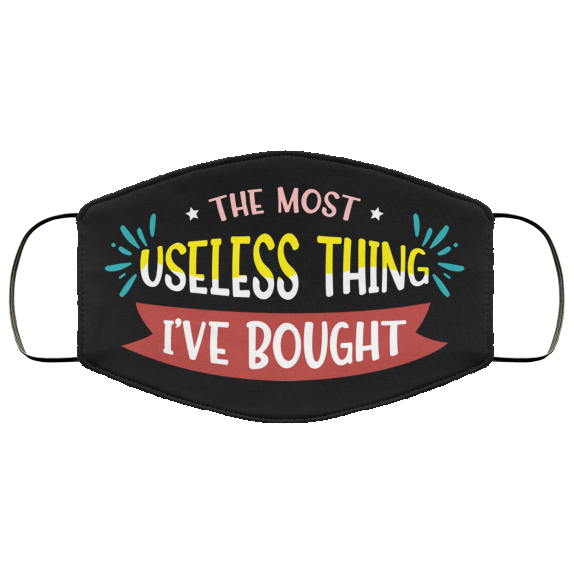 The Most Useless Thing I've Bought Funny Washable Reusable Custom - Printed Cloth Face Mask Cover, Black, Cloth Face Cover