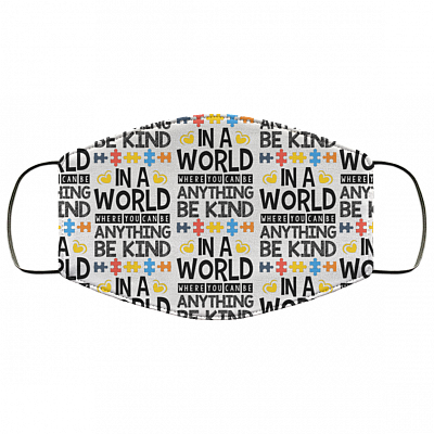 In a World Where You Can Be Anything Be Kind Washable Reusable Custom - Printed Cloth Face Mask Cover, White, Cloth Face Cover