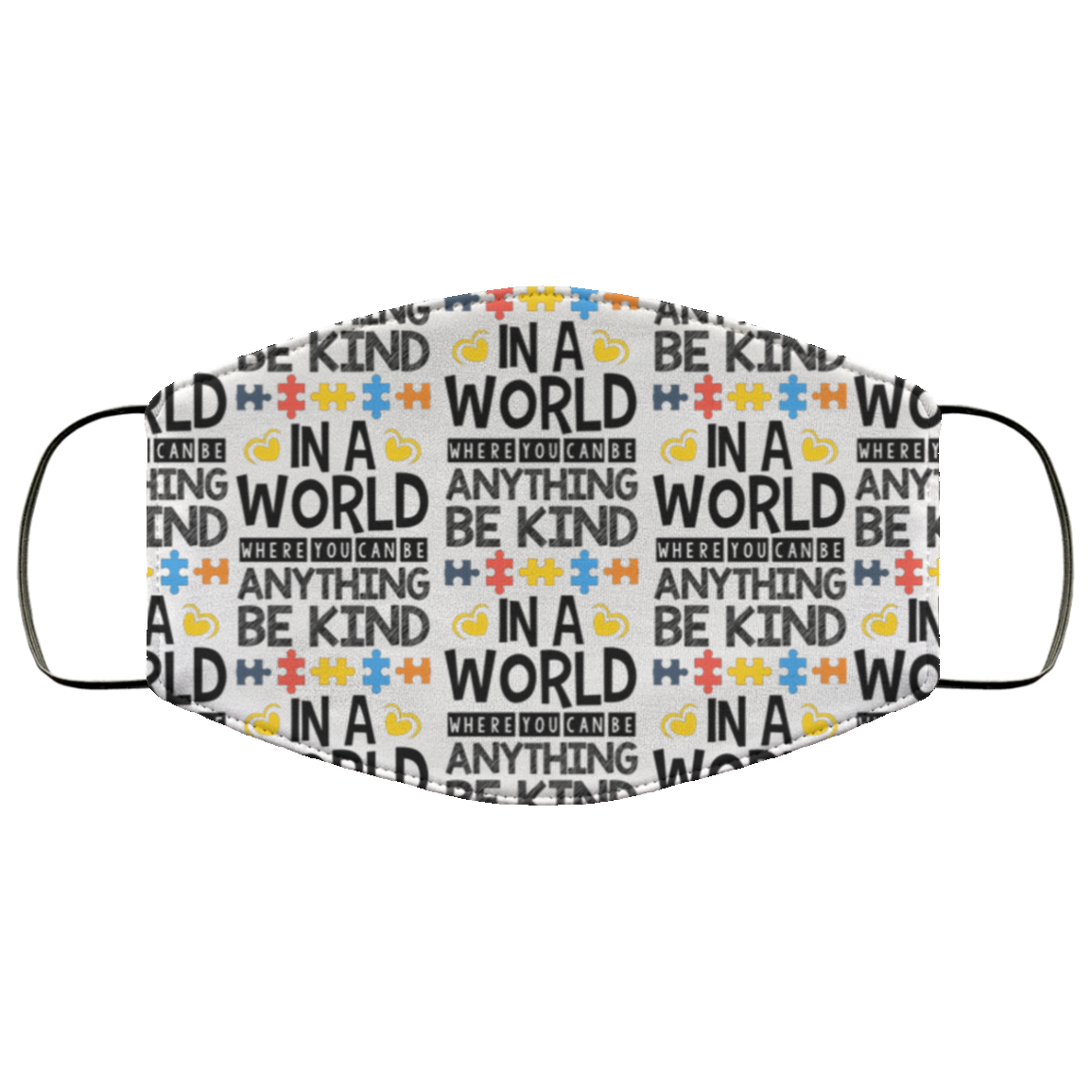In a World Where You Can Be Anything Be Kind Washable Reusable Custom - Printed Cloth Face Mask Cover, White, Cloth Face Cover