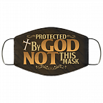 Protected by God Not This Mask Washable Reusable Custom - Printed Cloth Face Mask Cover, Black, Cloth Face Cover Protected by God Not This Mask Washable Reusable Custom - Printed Cloth Face Mask Cover, Black, Cloth Face Cover