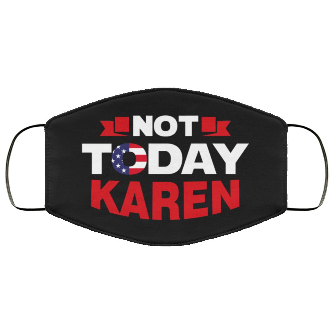 Not Today Karen Washable Reusable Custom - Printed Cloth Face Mask Cover, Black, Cloth Face Cover