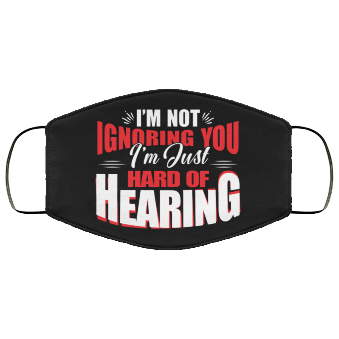 I'm Not Ignoring You I'm Just Hard Of Hearing Deaf Awareness Washable Reusable Custom - Printed Cloth Face Mask, Black, Cloth Face Cover