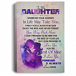 To My Daughter Wherever Your Journey In Life May Take You Love Mom Framed Canvas - Unframed Poster, White, 0.75'' Framed Canvas