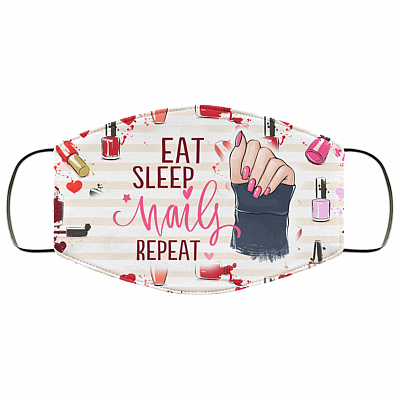 Eat Sleep Nail Repeat Washable Reusable Custom – Printed Cloth Face Mask Cover, White, Cloth Face Cover