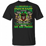 Irish Endurance Famished Slaughtered Starved Exiled Degraded No Irish Need Apply & Still We Are Proud T-Shirt, Black, Unisex T-Shirt Irish Endurance Famished Slaughtered Starved Exiled Degraded No Irish Need Apply & Still We Are Proud T-Shirt, Black, Unisex T-Shirt