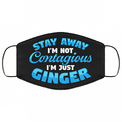 Stay Away I'm Not Contagious I'm Just Ginger Funny Washable Reusable Custom - Printed Cloth Face Mask Cover, White, Cloth Face Cover
