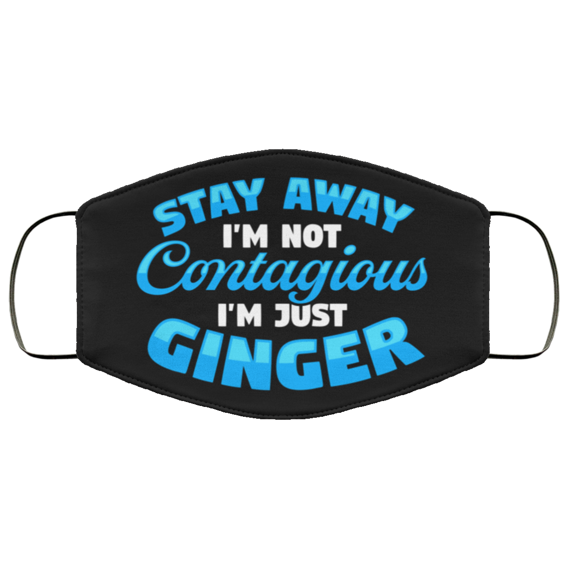 Stay Away I'm Not Contagious I'm Just Ginger Funny Washable Reusable Custom - Printed Cloth Face Mask Cover, White, Cloth Face Cover