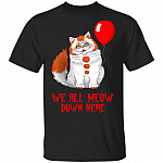 We All Meow Down Here T-Shirt - IT Pennywise Shirt, Black, Unisex T-Shirt