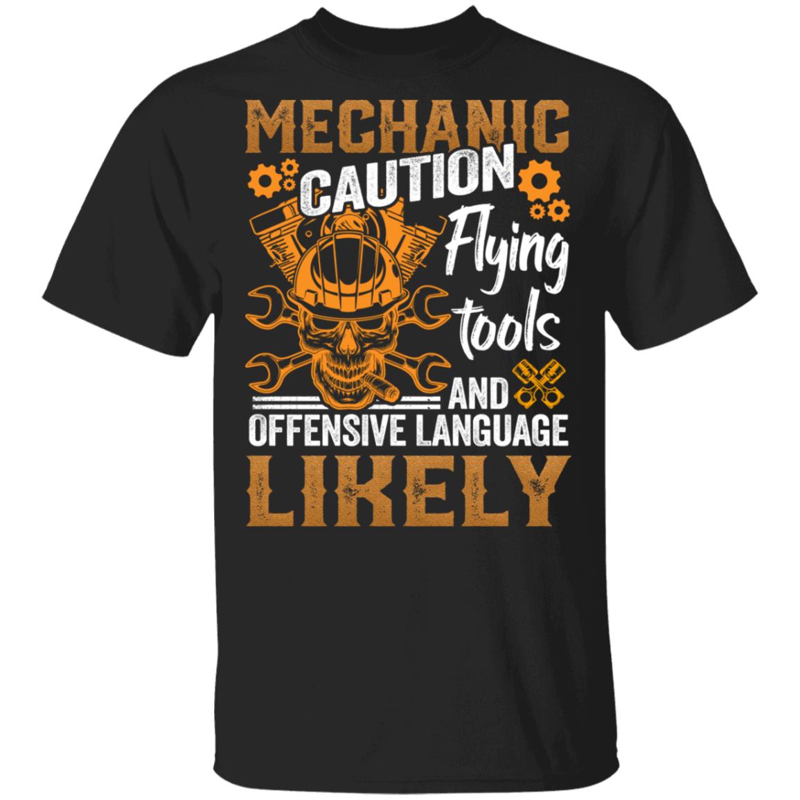 Mechanic Caution Flying Tools And Offensive Language Likely T-Shirt - Funny Mechanic Shirt, Black, Unisex T-Shirt Mechanic Caution Flying Tools And Offensive Language Likely T-Shirt - Funny Mechanic Shirt, Black, Unisex T-Shirt