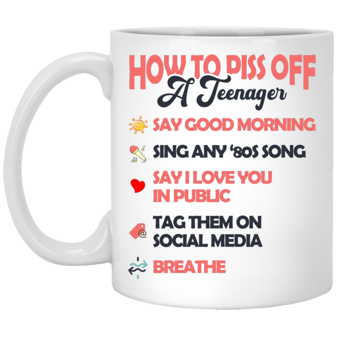 How To Piss Off A Teenager Say I Love You In The Public Ceramic Coffee Mug - Funny Gifts for Daughter Mug, White, 11 oz. White Mug