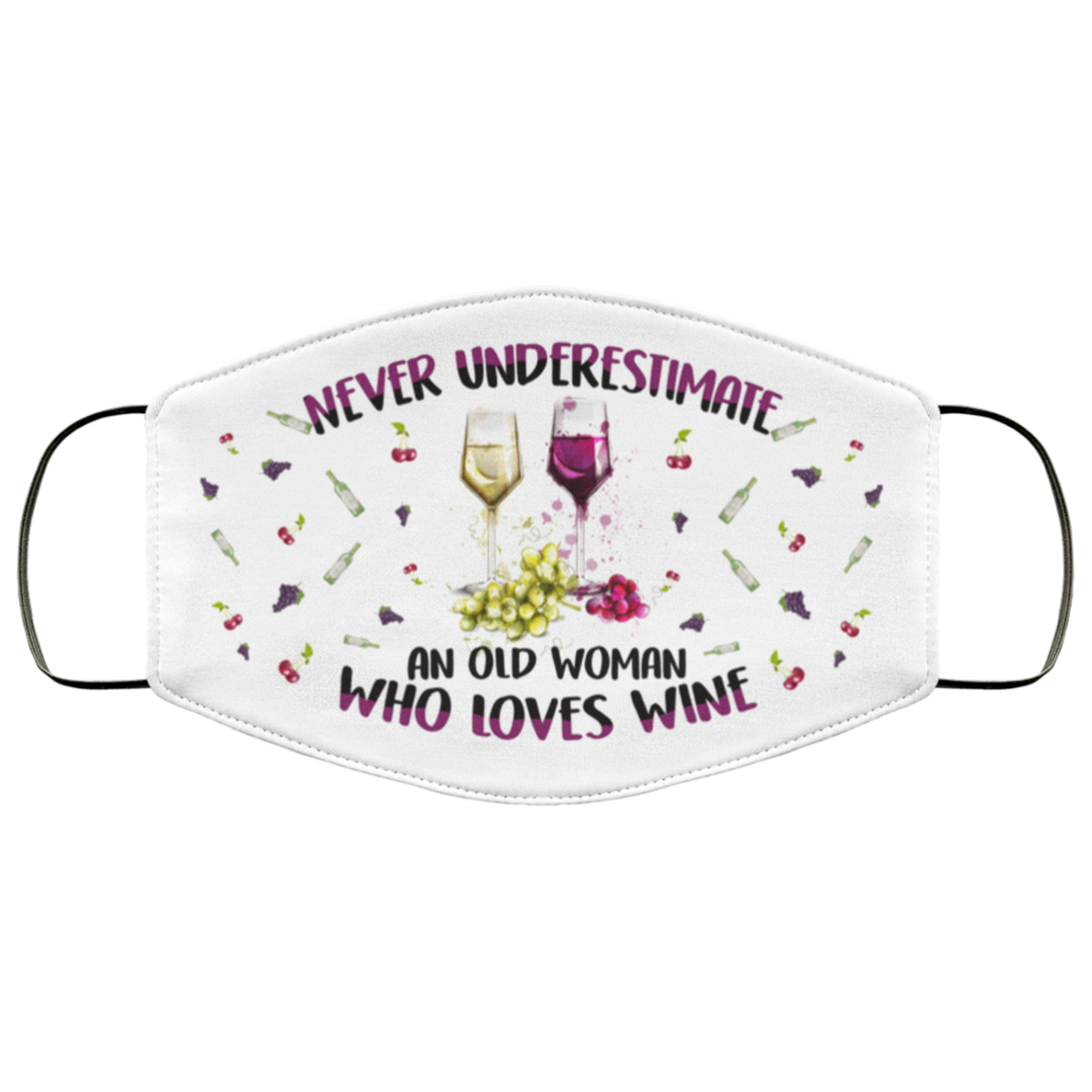 Never Underestimate An Old Woman Who Loves Wine Washable Reusable Custom - Printed Cloth Face Mask Cover, White, Cloth Face Cover