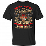 Make No Mistake My Personality Is Who I Am My Attitude Depends On Who You Are T-Shirt - Gun Shirt, Black, Unisex T-Shirt