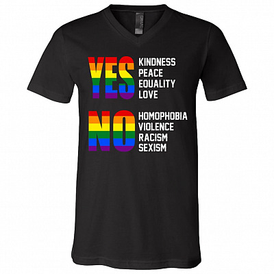 Yes Kindness Peace Equality Love No Homophobia Violence Racism Sexism LGBT T-Shirt - V Neck, Black, V-Neck T-Shirt