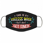 This Is A Useless Mask But I Don't Get Fined Funny Washable Reusable Custom - Printed Cloth Face Mask Cover, Black, Cloth Face Cover