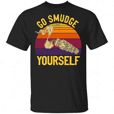 Go Smudge Yourself Burning Sage Vintage Retro T-Shirt - Funny Native American Shirt, Black, Unisex T-Shirt