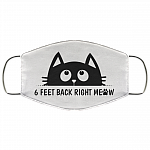 6 Feet Back Right Meow Washable Reusable Custom – Printed Cloth Face Mask Cover, White, Cloth Face Cover