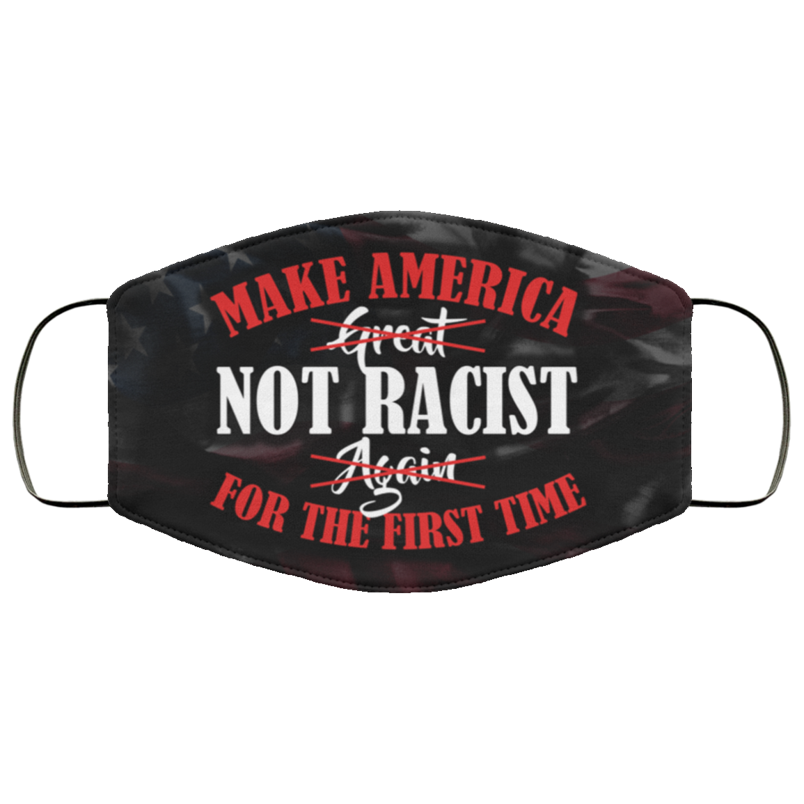 Make America Not Racist For The First Time 2020 Washable Reusable Custom - Printed Cloth Face Mask Cover, White, Cloth Face Mask