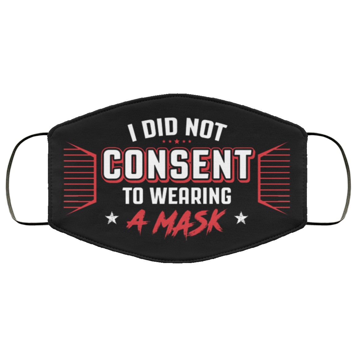I Did Not Consent to Wearing a Mask Washable Reusable Custom - Printed Cloth Face Mask Cover, Black, Cloth Face Cover
