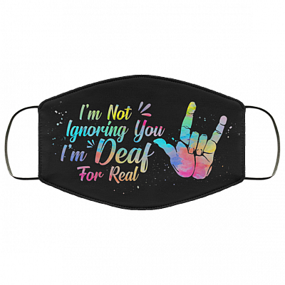 I'm Not Ignoring You I'm Deaf For Real Washable Reusable Custom – Printed Cloth Face Mask Cover, Black, Cloth Face Cover