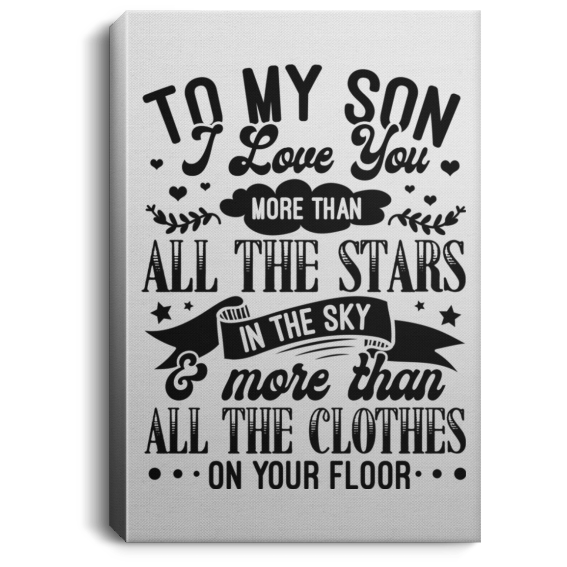 Son I Love You More Than Clothes On Your Floor Wrapped Framed Canvas Prints - Unframed Poster - Room's Decor, White, 0.75'' Framed Canvas