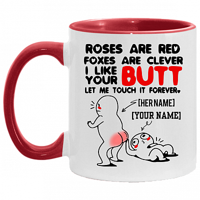 Personalized Roses Are Red Foxes Are Clever I Like Your Butt Let Me Touch It Forever Accent Mug, White/Red, 11 oz. Accent Mug