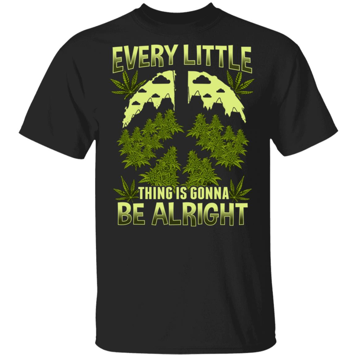 Every Little Thing Is Gonna Be Alright T-Shirt - Funny Weed Shirt, Black, Unisex T-Shirt