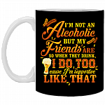 I'm Not an Alcoholic but My Friends Are Ceramic Coffee Mug - Beer Stein - Water Bottle - Color Changing Mug, Black, 11 oz. White Mug