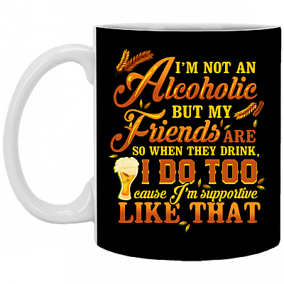 I'm Not an Alcoholic but My Friends Are Ceramic Coffee Mug - Beer Stein - Water Bottle - Color Changing Mug, Black, 11 oz. White Mug