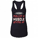 I Almost Pulled a Muscle Giving Af Cotton Tank Top Tee - Ladies Racerback Tank, Black, Ladies Racerback Tank I Almost Pulled a Muscle Giving Af Cotton Tank Top Tee - Ladies Racerback Tank, Black, Ladies Racerback Tank