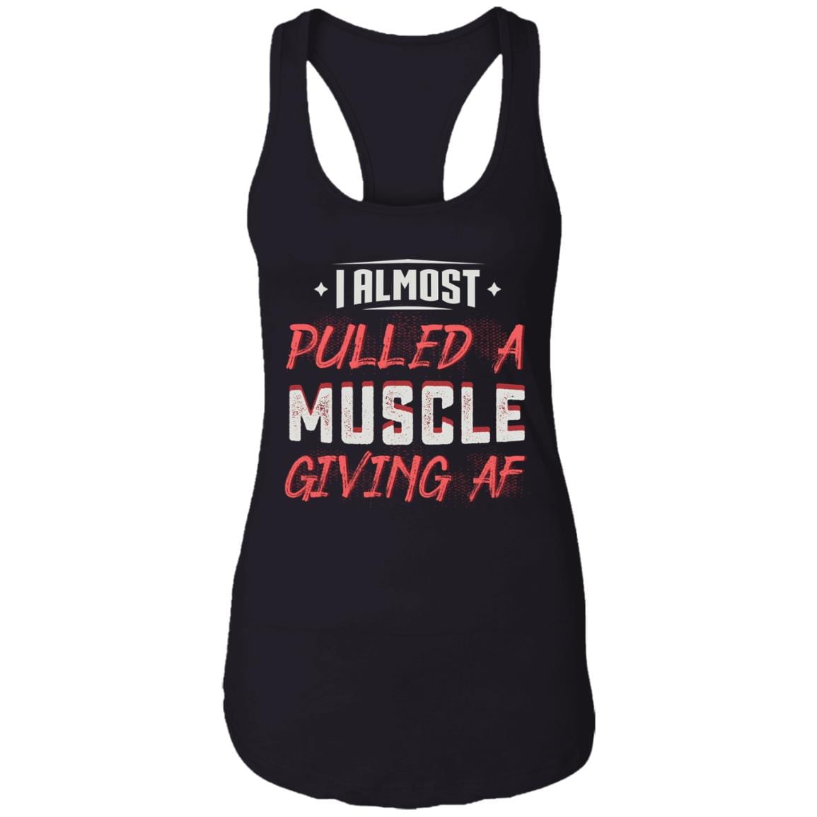 I Almost Pulled a Muscle Giving Af Cotton Tank Top Tee - Ladies Racerback Tank, Black, Ladies Racerback Tank I Almost Pulled a Muscle Giving Af Cotton Tank Top Tee - Ladies Racerback Tank, Black, Ladies Racerback Tank