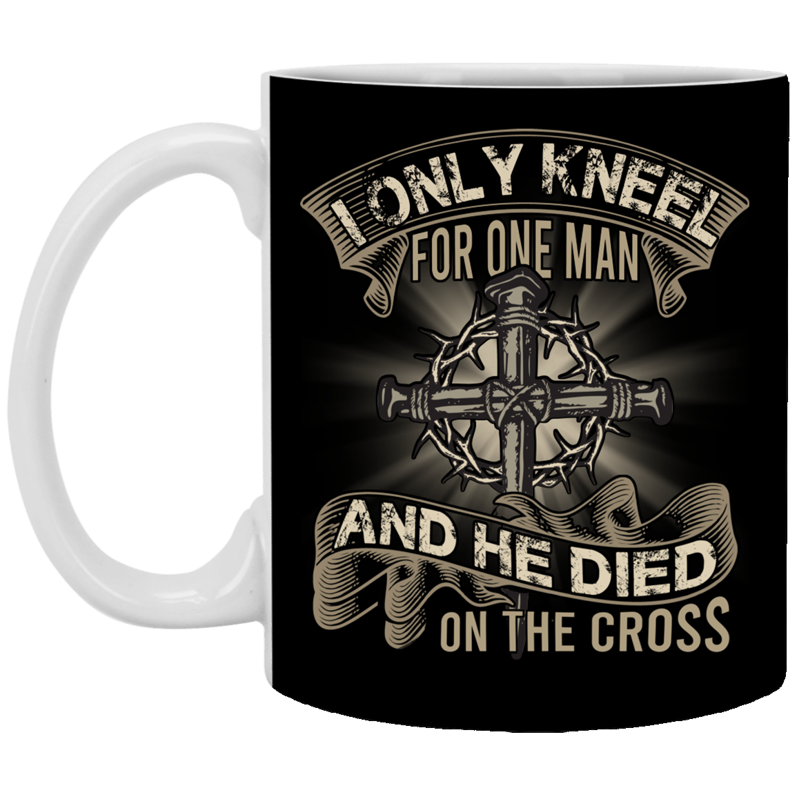 I Only Kneel For One Man And He Died On The Cross Mug - Jesus Cross Coffee Mug - Beer Stein - Water Bottle, Black, 11 oz. White Mug