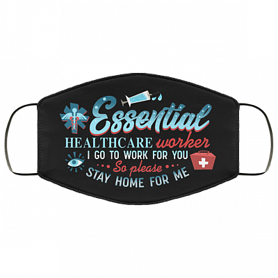 Essential Healthcare Worker I Go To Work For You Washable Reusable Custom – Printed Cloth Face Mask Cover, Black, Cloth Face Cover