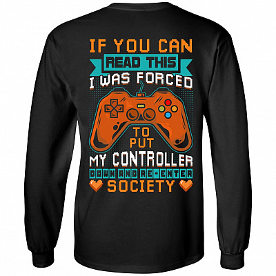 If You Can Read This I Was Forced To Put My Controller Down And Re-Enter Society Print On Back Hoodie - Sweatshirt, Black, Long Sleeve