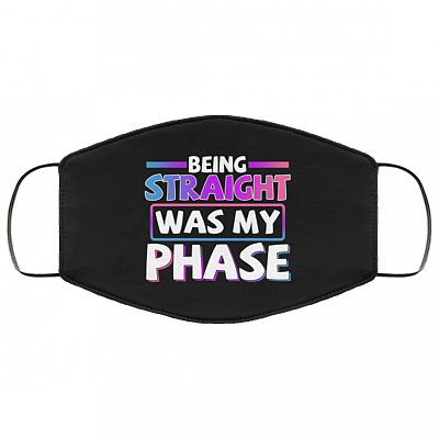 Being Straight Was The Phase LGBTQ Bisexual Pride Washable Reusable Custom – Printed Cloth Face Mask Cover, White, Cloth Face Mask