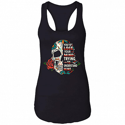 You'd Lose Your Mind Trying To Understand Mine Sugar Skull Roses Cotton Top Tee - Ladies Racerback Tank, Black, Ladies Racerback Tank