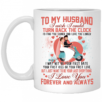 To My Husband I Love You Forever and Always Ceramic Coffee Mug -Beer Stein -Water Bottle - Color Changing Mug, White, 11 oz. White Mug