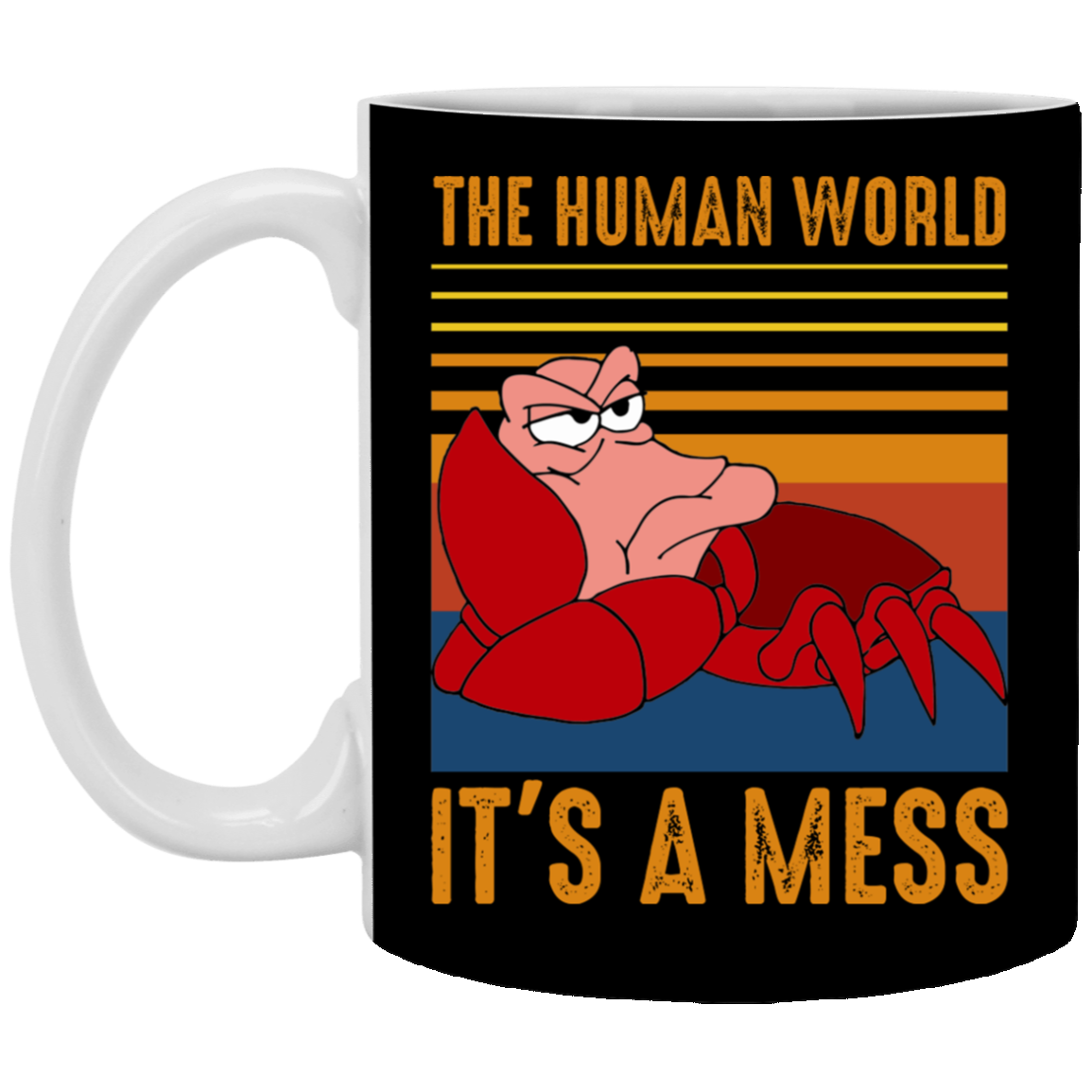 The Human World It's A Mess Funny Crab - Retro Vintage Ceramic Coffee Mug - Beer Stein, Black, 11 oz. White Mug