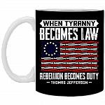 When Tyranny Becomes Law Rebellion Becomes Duty Ceramic Coffee Mug - Beer Stein - Water Bottle, Black, 11 oz. White Mug